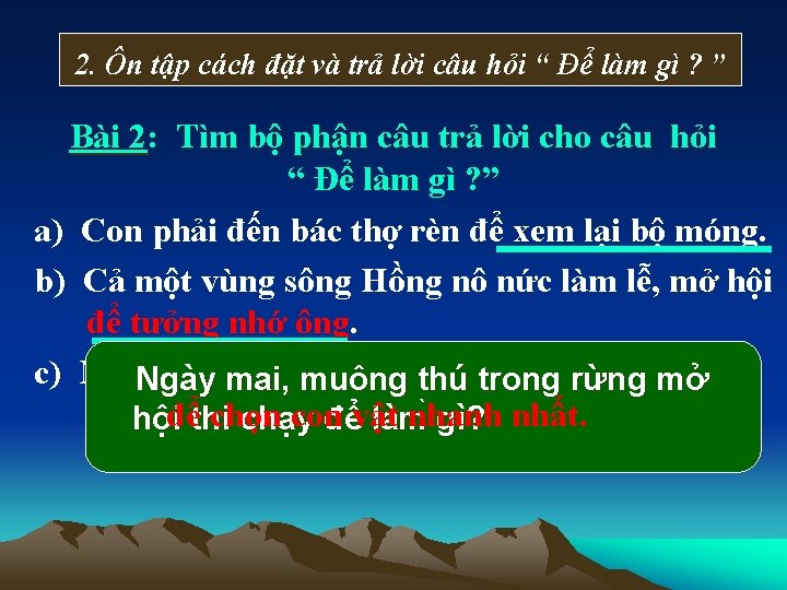 2. Ôn tập cách đặt và trả lời câu hỏi “ Để làm gì