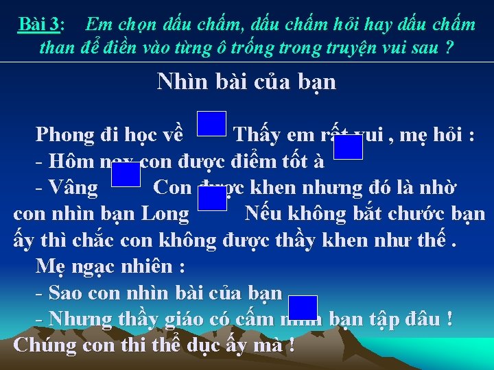 Bài 3: Em chọn dấu chấm, dấu chấm hỏi hay dấu chấm than để