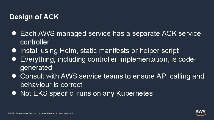 Design of ACK Each AWS managed service has a separate ACK service controller Install