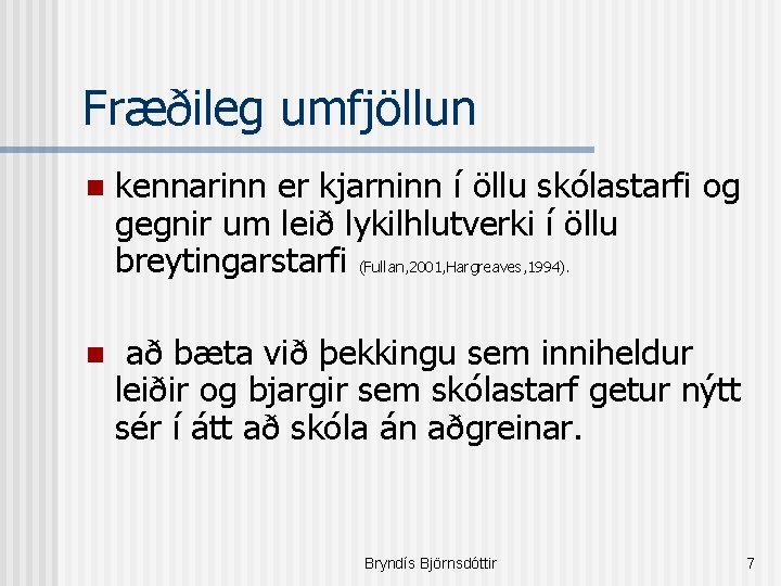 Fræðileg umfjöllun n kennarinn er kjarninn í öllu skólastarfi og gegnir um leið lykilhlutverki