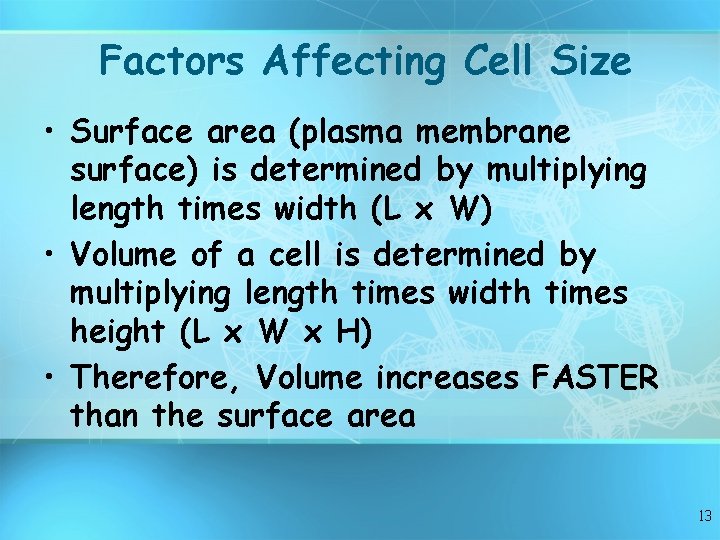 Factors Affecting Cell Size • Surface area (plasma membrane surface) is determined by multiplying