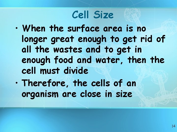 Cell Size • When the surface area is no longer great enough to get