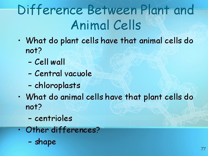 Difference Between Plant and Animal Cells • What do plant cells have that animal