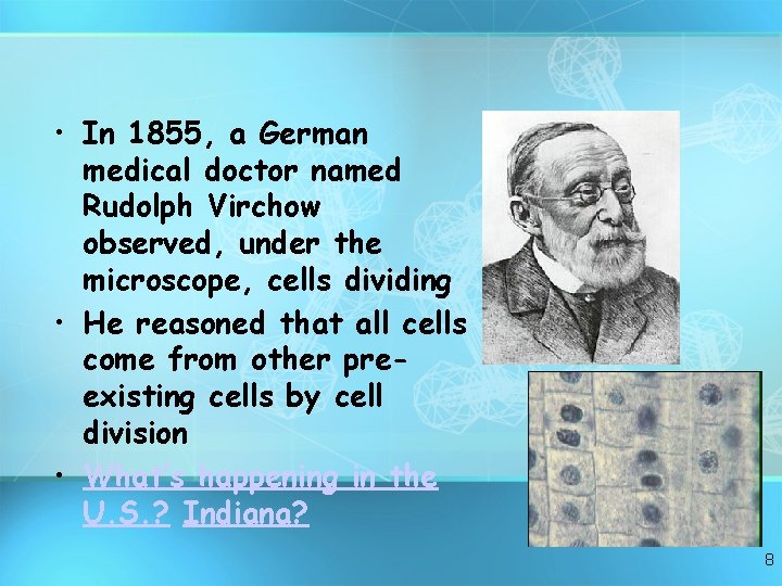  • In 1855, a German medical doctor named Rudolph Virchow observed, under the