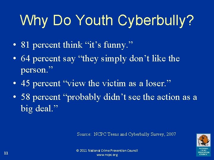 Why Do Youth Cyberbully? • 81 percent think “it’s funny. ” • 64 percent