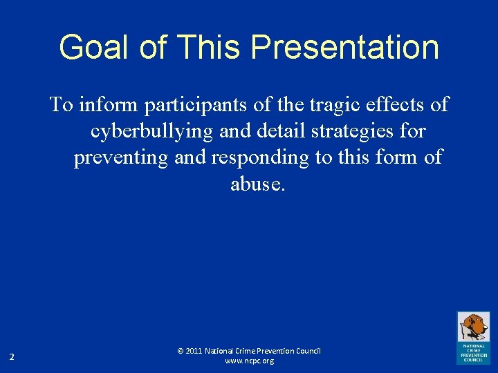 Goal of This Presentation To inform participants of the tragic effects of cyberbullying and