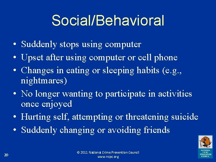 Social/Behavioral • Suddenly stops using computer • Upset after using computer or cell phone