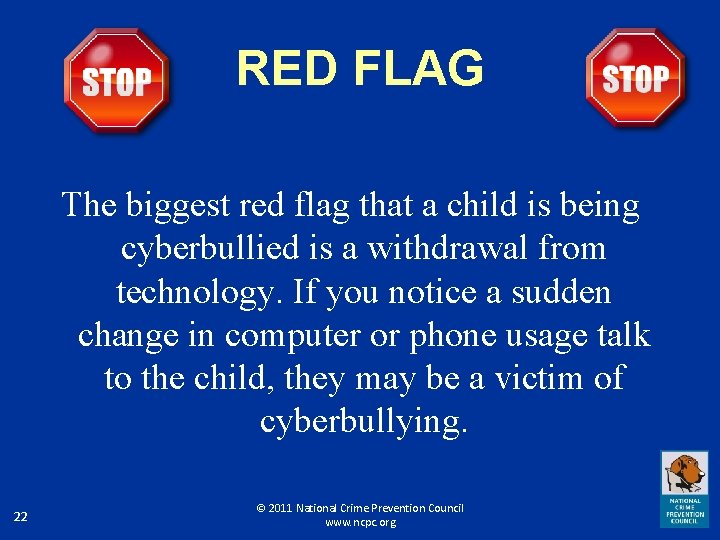 RED FLAG The biggest red flag that a child is being cyberbullied is a