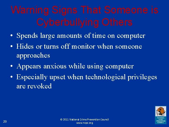 Warning Signs That Someone is Cyberbullying Others • Spends large amounts of time on