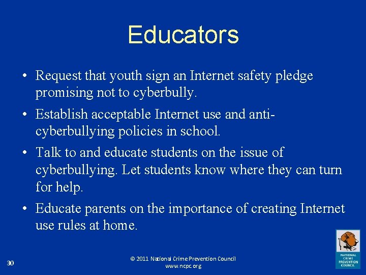 Educators • Request that youth sign an Internet safety pledge promising not to cyberbully.
