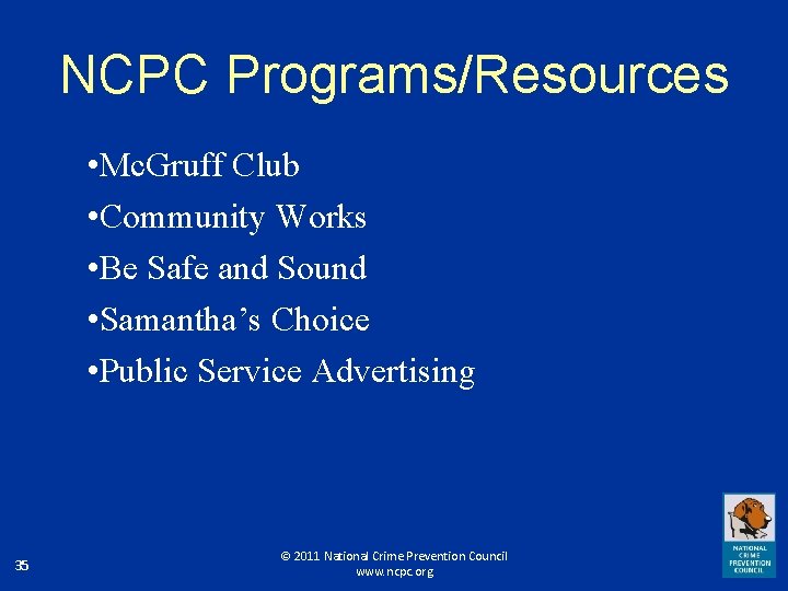 NCPC Programs/Resources • Mc. Gruff Club • Community Works • Be Safe and Sound