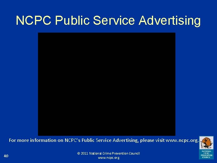 NCPC Public Service Advertising For more information on NCPC’s Public Service Advertising, please visit