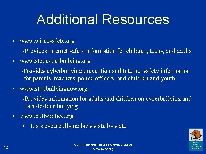 Additional Resources • www. wiredsafety. org -Provides Internet safety information for children, teens, and