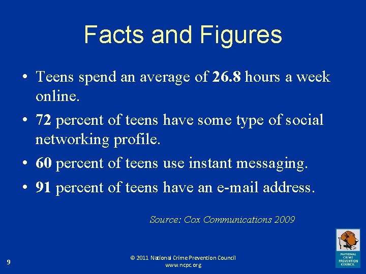 Facts and Figures • Teens spend an average of 26. 8 hours a week