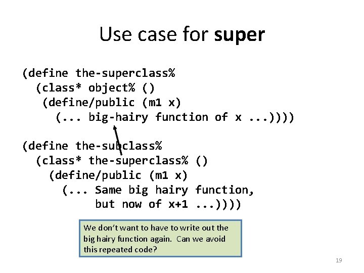 Use case for super (define the-superclass% (class* object% () (define/public (m 1 x) (.