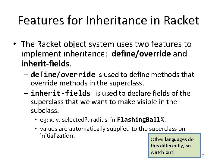 Features for Inheritance in Racket • The Racket object system uses two features to