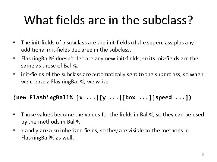 What fields are in the subclass? • The init-fields of a subclass are the