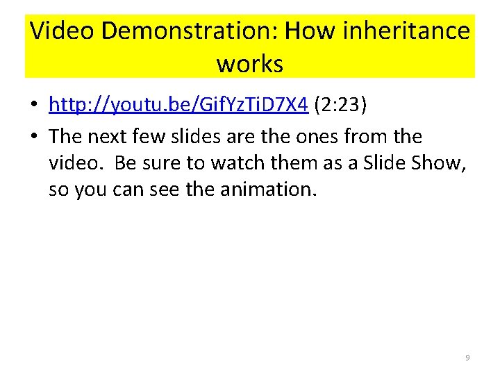 Video Demonstration: How inheritance works • http: //youtu. be/Gif. Yz. Ti. D 7 X