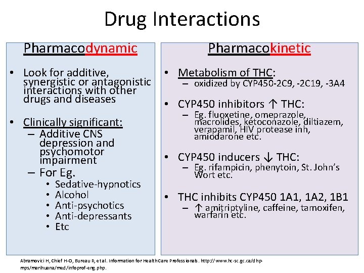 Drug Interactions Pharmacodynamic Pharmacokinetic • Look for additive, • Metabolism of THC: synergistic or