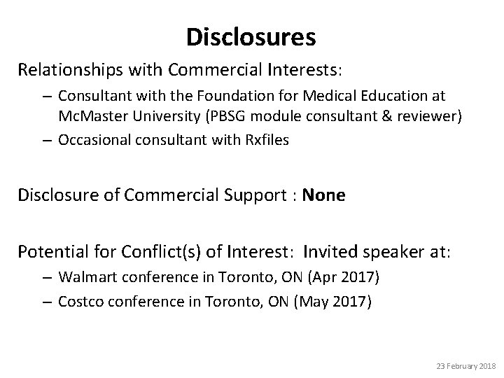 Disclosures Relationships with Commercial Interests: – Consultant with the Foundation for Medical Education at