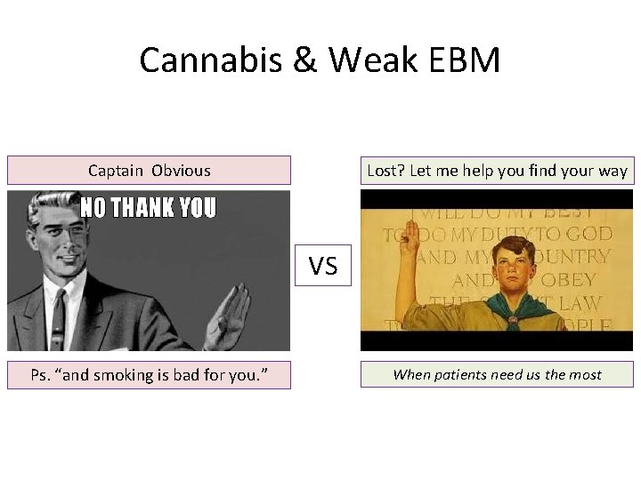 Cannabis & Weak EBM Captain Obvious Lost? Let me help you find your way