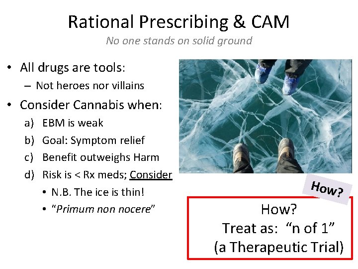 Rational Prescribing & CAM No one stands on solid ground • All drugs are