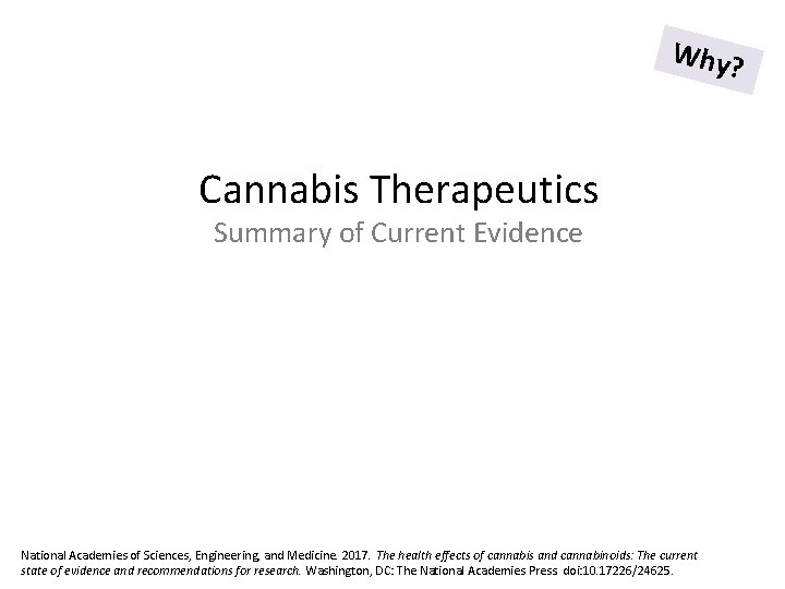 Why? Cannabis Therapeutics Summary of Current Evidence National Academies of Sciences, Engineering, and Medicine.