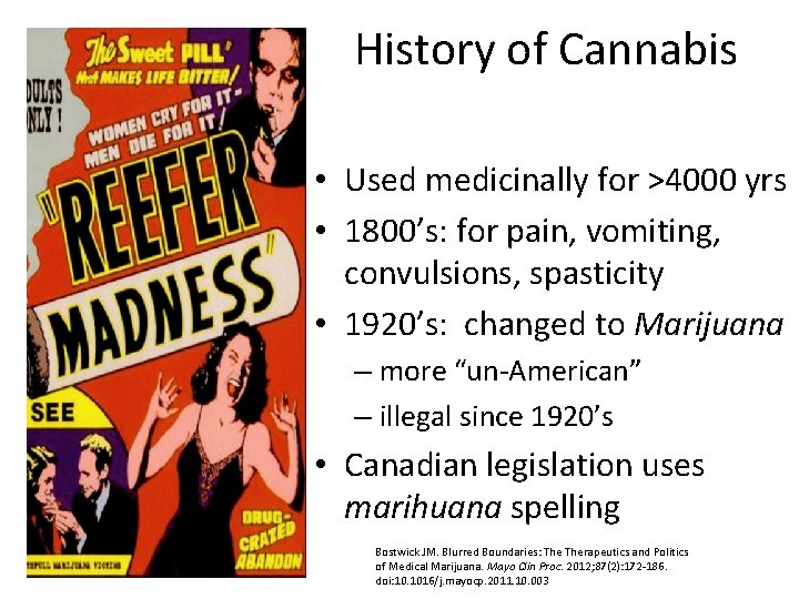 History of Cannabis • Used medicinally for >4000 yrs • 1800’s: for pain, vomiting,