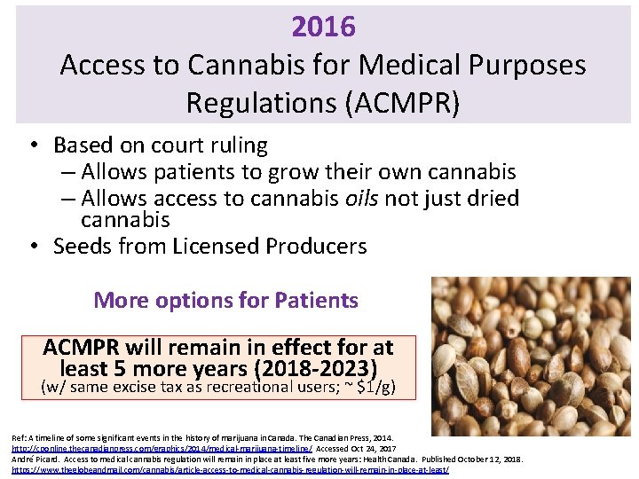 2016 Access to Cannabis for Medical Purposes Regulations (ACMPR) • Based on court ruling