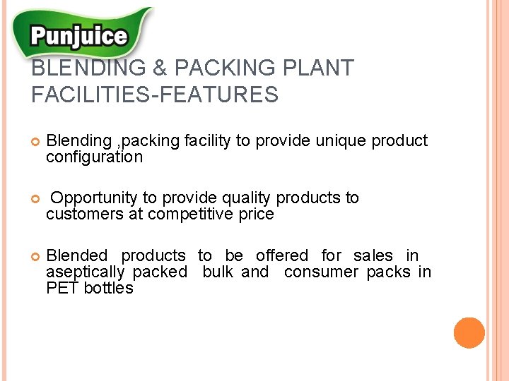 BLENDING & PACKING PLANT FACILITIES-FEATURES Blending , packing facility to provide unique product configuration