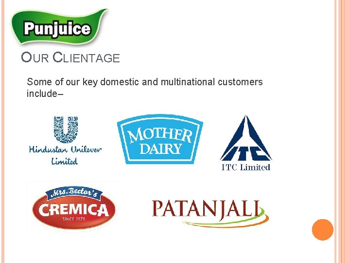 OUR CLIENTAGE Some of our key domestic and multinational customers include– 