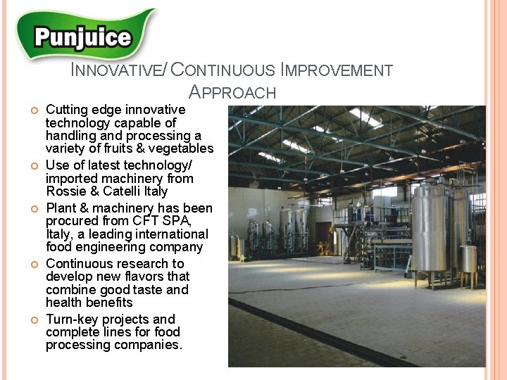 INNOVATIVE/ CONTINUOUS IMPROVEMENT APPROACH Cutting edge innovative technology capable of handling and processing a