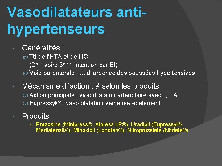Vasodilatateurs antihypertenseurs Généralités : Ttt de l’HTA et de l’IC (2ème voire 3ème intention
