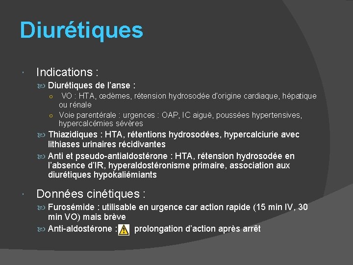 Diurétiques Indications : Diurétiques de l’anse : ○ VO : HTA, œdèmes, rétension hydrosodée