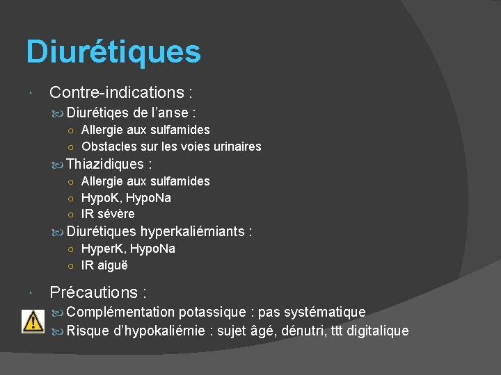 Diurétiques Contre-indications : Diurétiqes de l’anse : ○ Allergie aux sulfamides ○ Obstacles sur