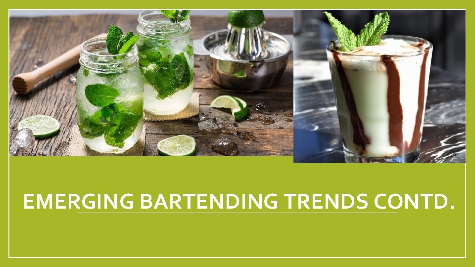 EMERGING BARTENDING TRENDS CONTD. 18 February 2021 Prepared by Sharon Smickle 10 