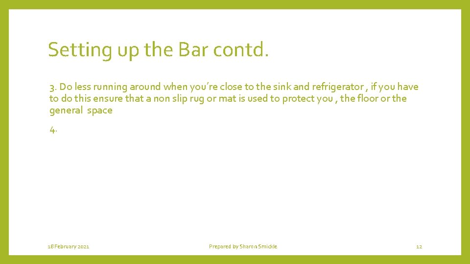 Setting up the Bar contd. 3. Do less running around when you’re close to