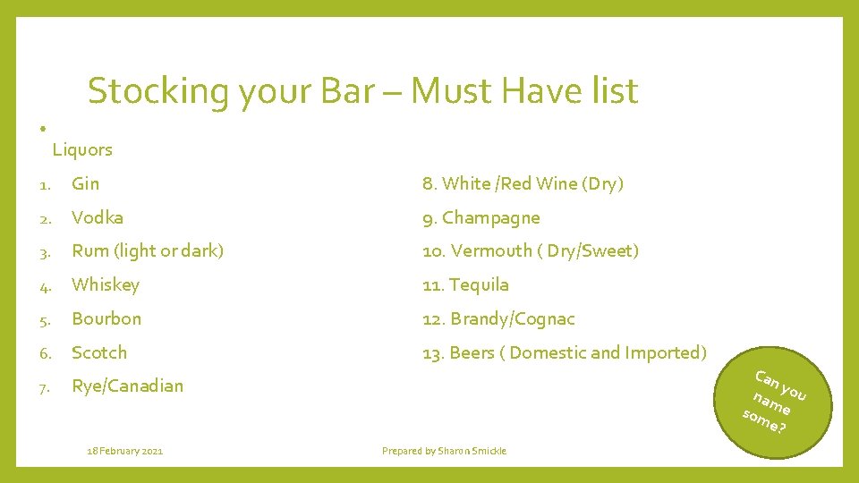Stocking your Bar – Must Have list • Liquors 1. Gin 8. White /Red