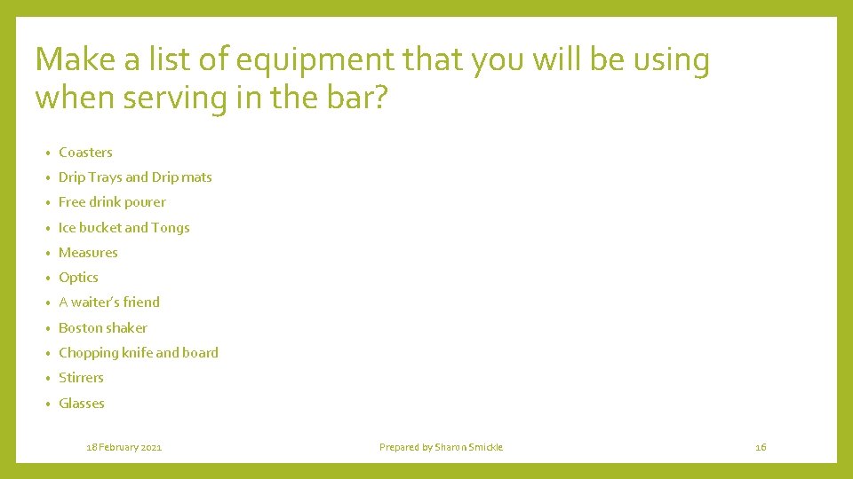 Make a list of equipment that you will be using when serving in the