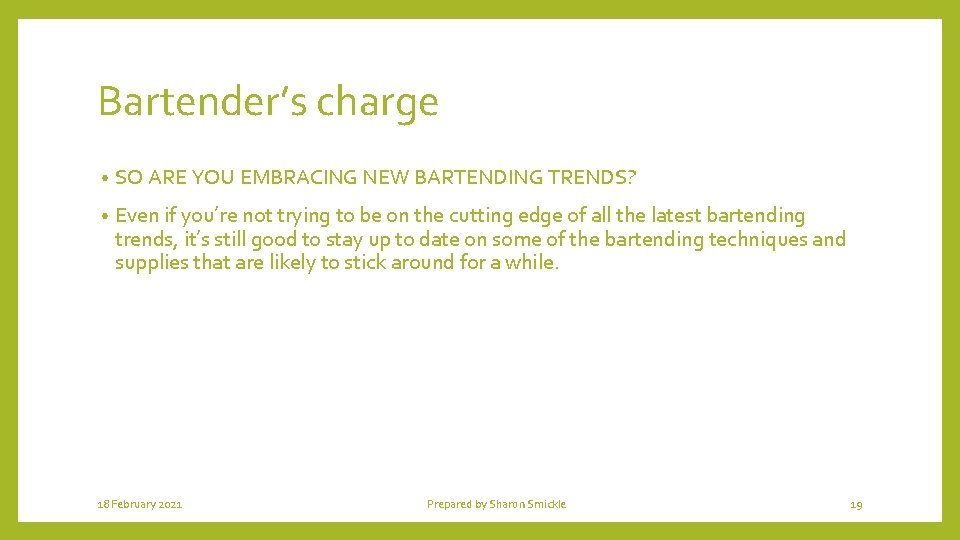 Bartender’s charge • SO ARE YOU EMBRACING NEW BARTENDING TRENDS? • Even if you’re