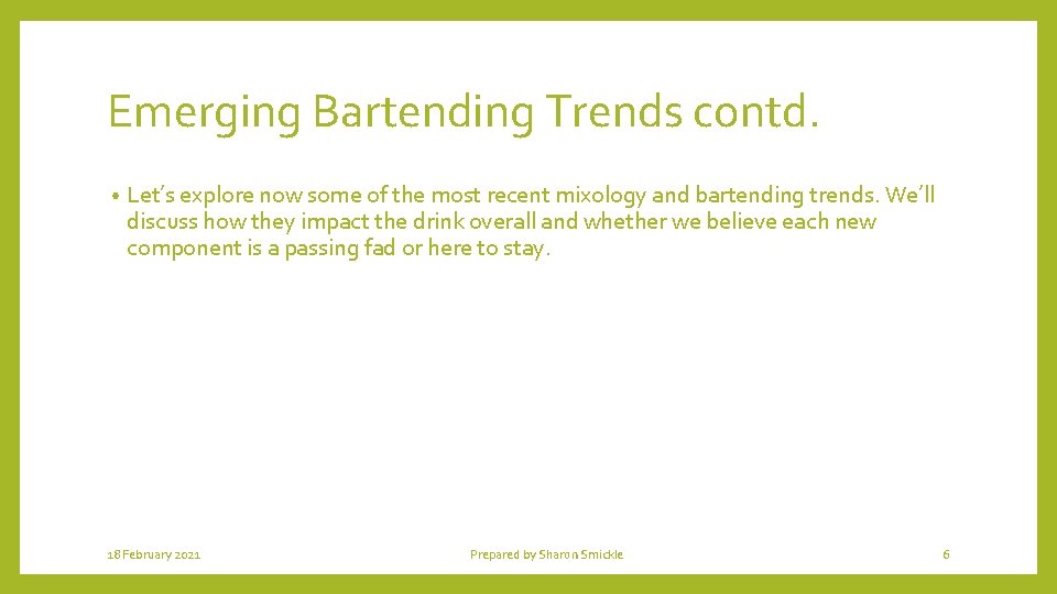 Emerging Bartending Trends contd. • Let’s explore now some of the most recent mixology