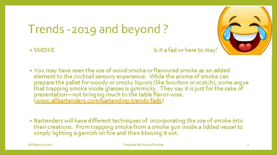 Trends -2019 and beyond ? • SMOKE • You may have seen the use