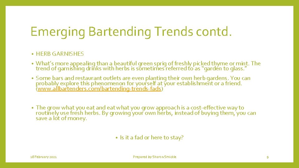 Emerging Bartending Trends contd. • HERB GARNISHES • What’s more appealing than a beautiful