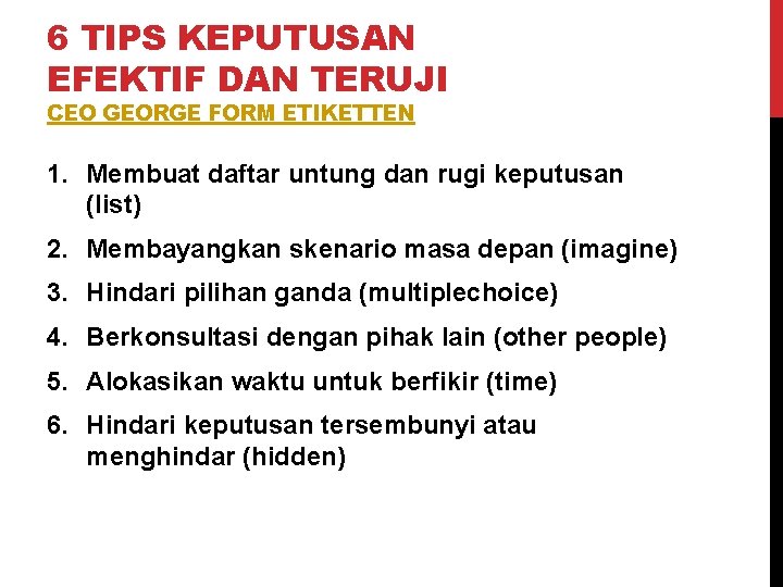 6 TIPS KEPUTUSAN EFEKTIF DAN TERUJI CEO GEORGE FORM ETIKETTEN 1. Membuat daftar untung