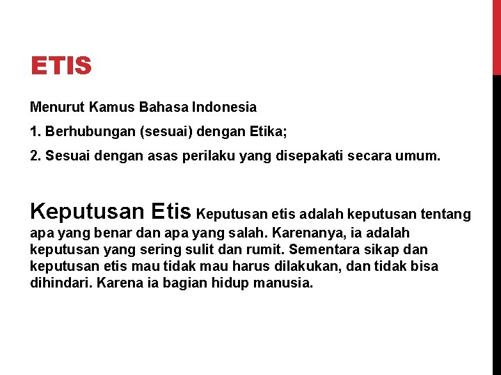 ETIS Menurut Kamus Bahasa Indonesia 1. Berhubungan (sesuai) dengan Etika; 2. Sesuai dengan asas