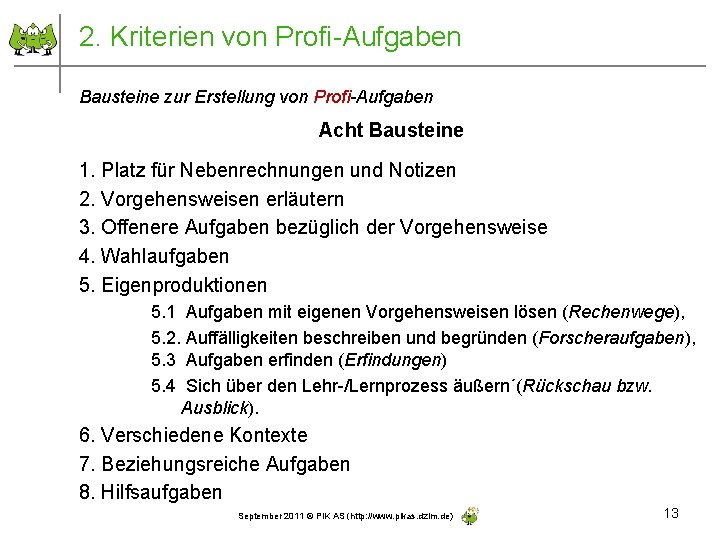 2. Kriterien von Profi-Aufgaben Bausteine zur Erstellung von Profi-Aufgaben Acht Bausteine 1. Platz für