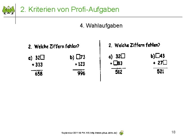 2. Kriterien von Profi-Aufgaben 4. Wahlaufgaben September 2011 © PIK AS (http: //www. pikas.