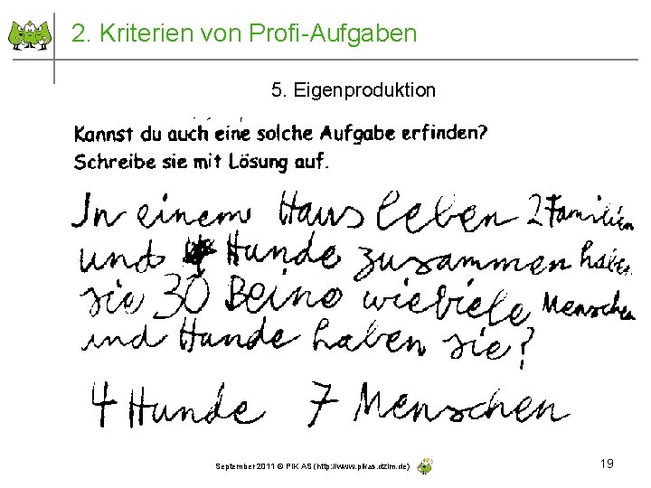 2. Kriterien von Profi-Aufgaben 5. Eigenproduktion September 2011 © PIK AS (http: //www. pikas.