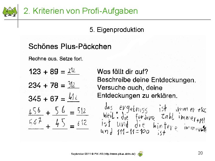 2. Kriterien von Profi-Aufgaben 5. Eigenproduktion September 2011 © PIK AS (http: //www. pikas.