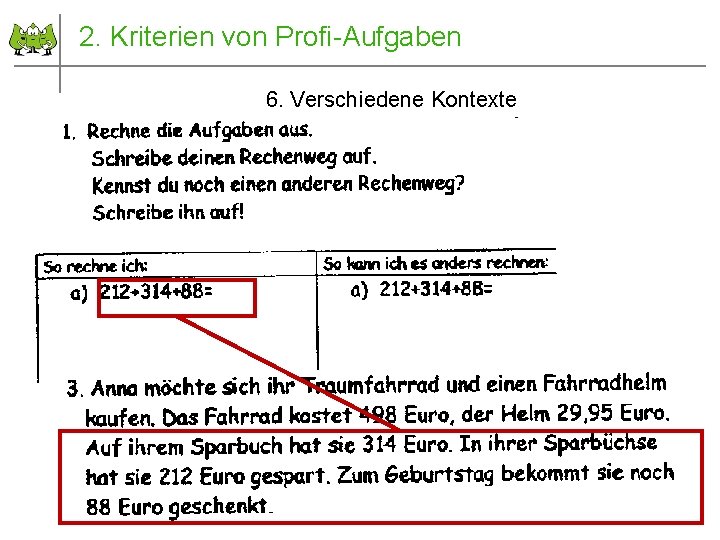 2. Kriterien von Profi-Aufgaben 6. Verschiedene Kontexte September 2011 © PIK AS (http: //www.